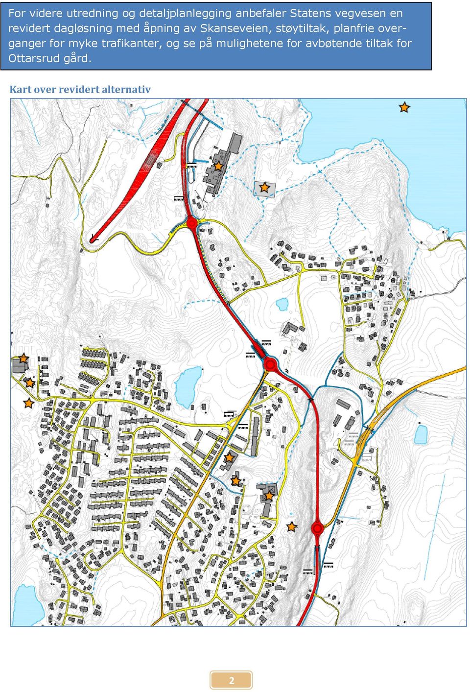 støytiltak, planfrie overganger for myke trafikanter, og se på