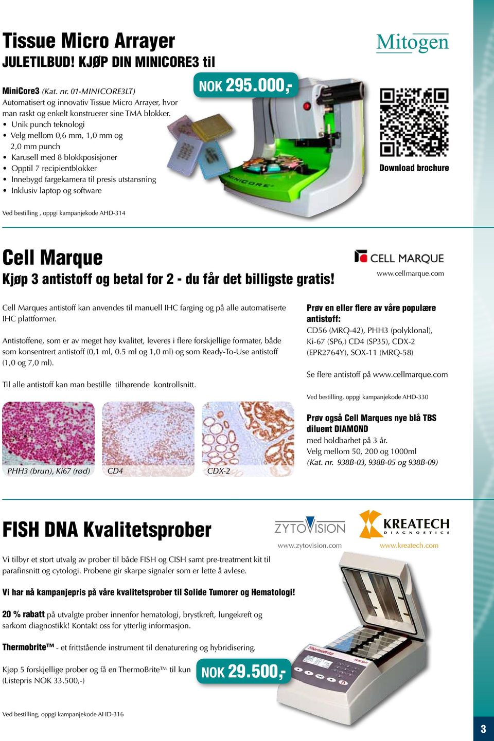 295.000,- Download brochure Ved bestilling, oppgi kampanjekode AHD-314 Cell Marque Kjøp 3 antistoff og betal for 2 - du får det billigste gratis! www.cellmarque.