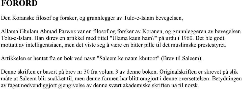 Det ble godt mottatt av intelligentsiaen, men det viste seg å være en bitter pille til det muslimske prestestyret.