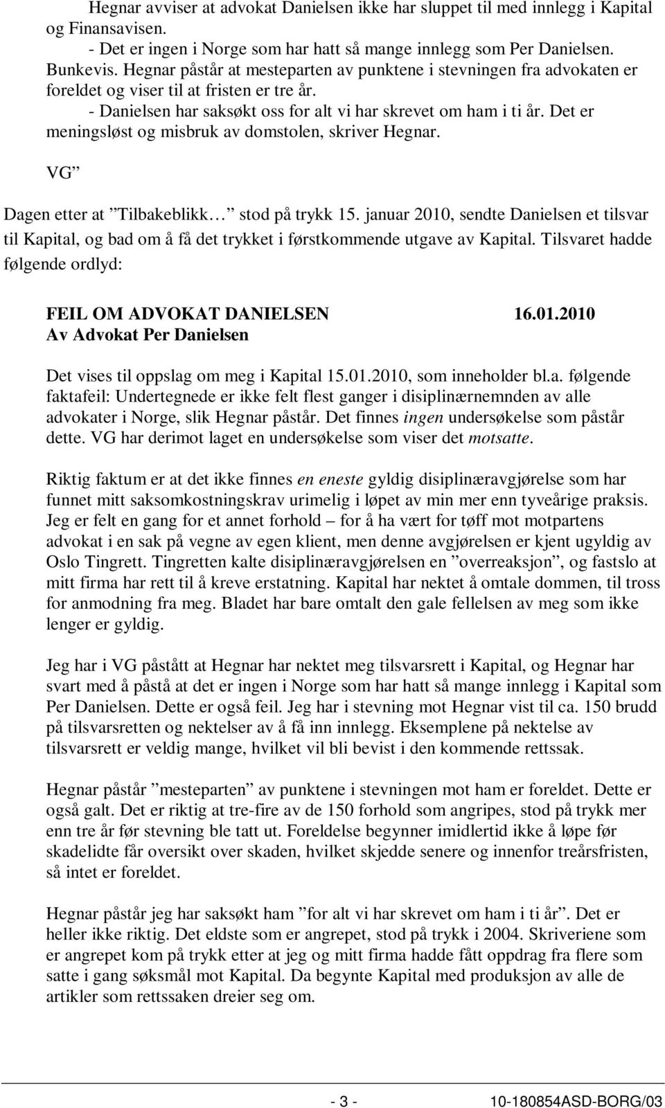 Det er meningsløst og misbruk av domstolen, skriver Hegnar. VG Dagen etter at Tilbakeblikk stod på trykk 15.
