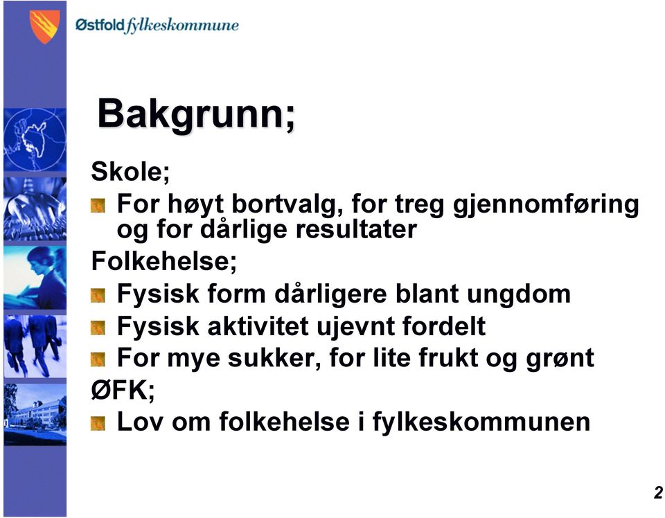 resultater Folkehelse;! Fysisk form dårligere blant ungdom!