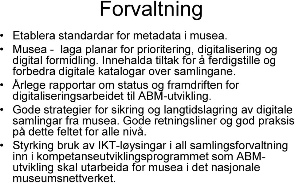 Årlege rapportar om status og framdriften for digitaliseringsarbeidet til ABM-utvikling.