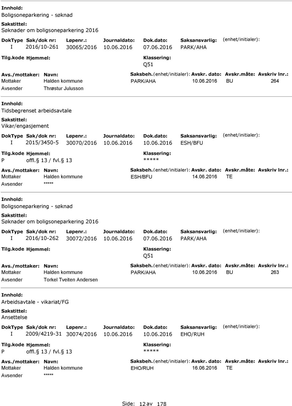 2016 ARK/AHA Q51 ARK/AHA BU 264 Avsender Thrøstur Julusson nnhold: Tidsbegrenset arbeidsavtale Vikar/engasjement 2015/3450-5