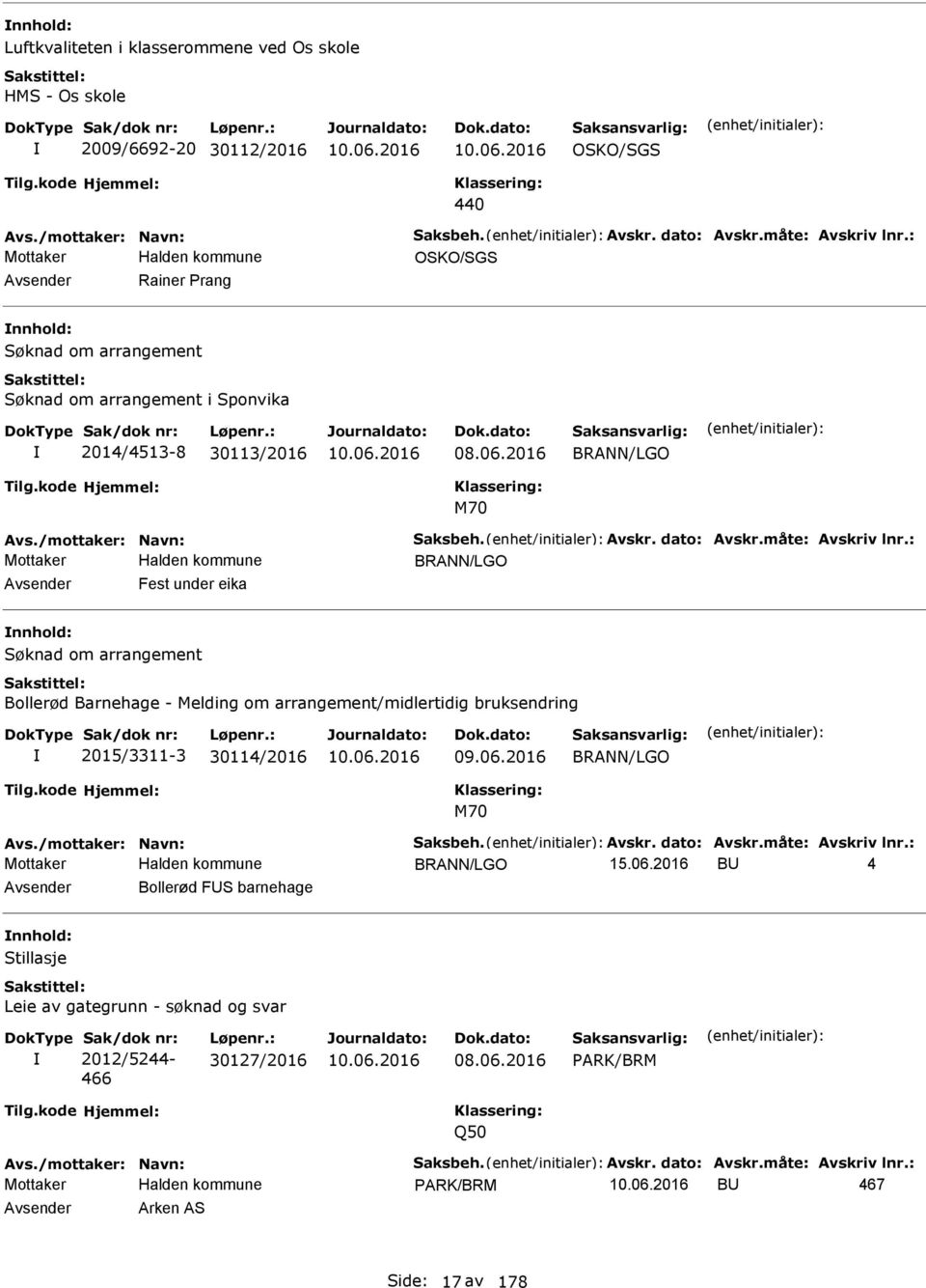 2016 BRANN/LGO M70 BRANN/LGO Avsender Fest under eika nnhold: Søknad om arrangement Bollerød Barnehage - Melding om arrangement/midlertidig bruksendring