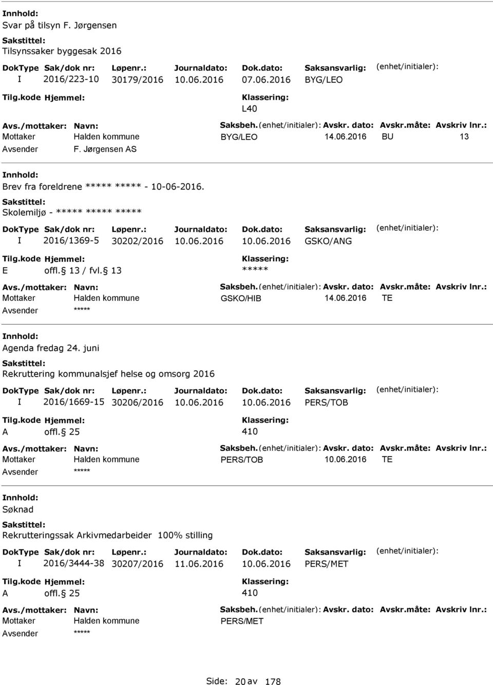 Skolemiljø - 2016/1369-5 30202/2016 GSKO/ANG GSKO/HB T nnhold: Agenda fredag 24.