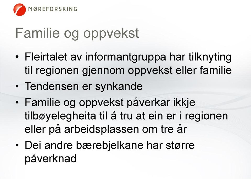 oppvekst påverkar ikkje tilbøyelegheita til å tru at ein er i regionen