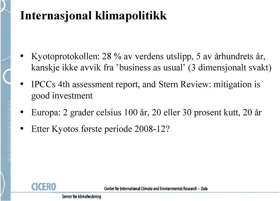 IPCCs 4th assessment report, and Stern Review: mitigation is good investment