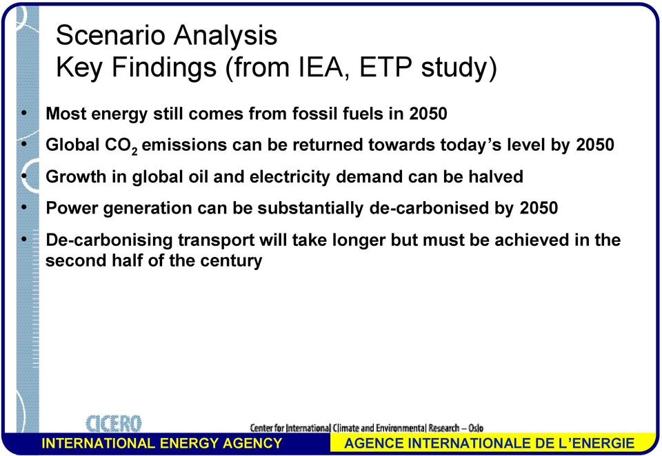 halved Power generation can be substantially de-carbonised by 2050 De-carbonising transport will take longer