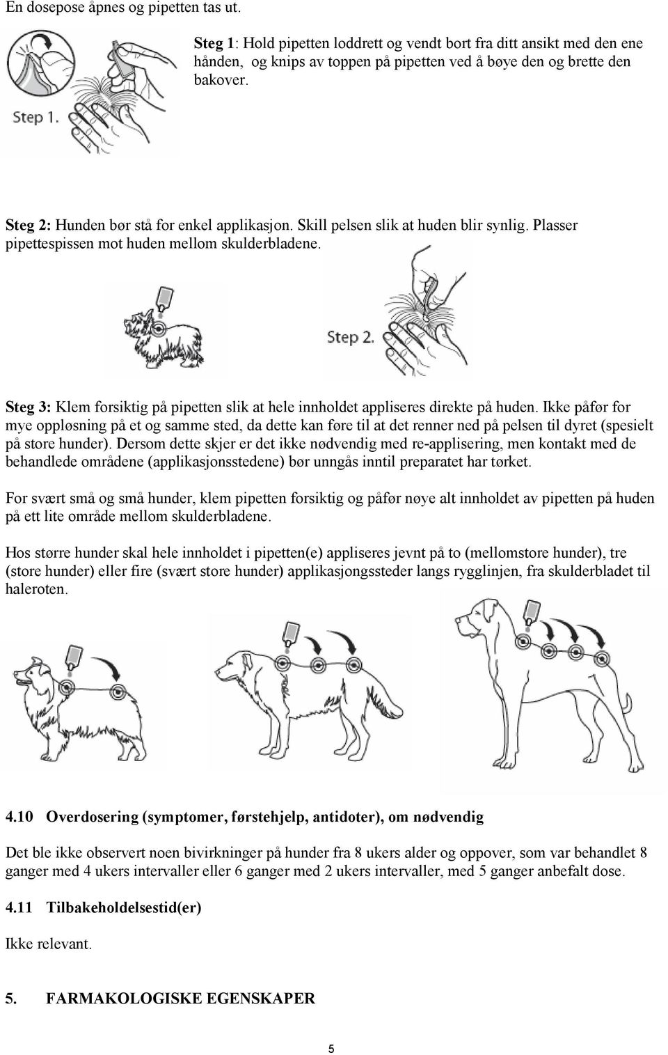 Steg 3: Klem forsiktig på pipetten slik at hele innholdet appliseres direkte på huden.