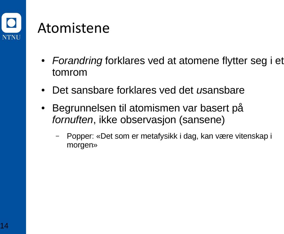 atomismen var basert på fornuften, ikke observasjon (sansene)