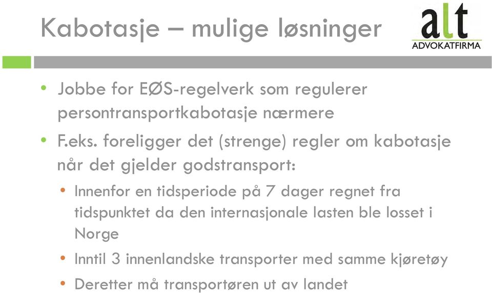 foreligger det (strenge) regler om kabotasje når det gjelder godstransport: Innenfor en