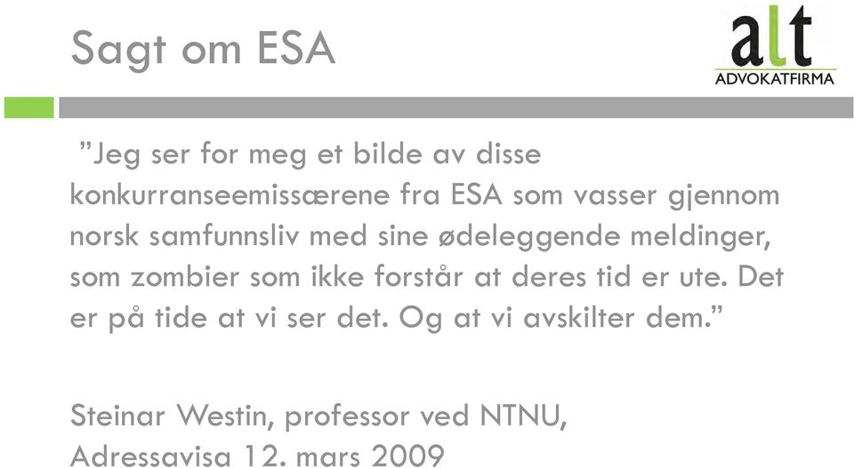 zombier som ikke forstår at deres tid er ute. Det er på tide at vi ser det.