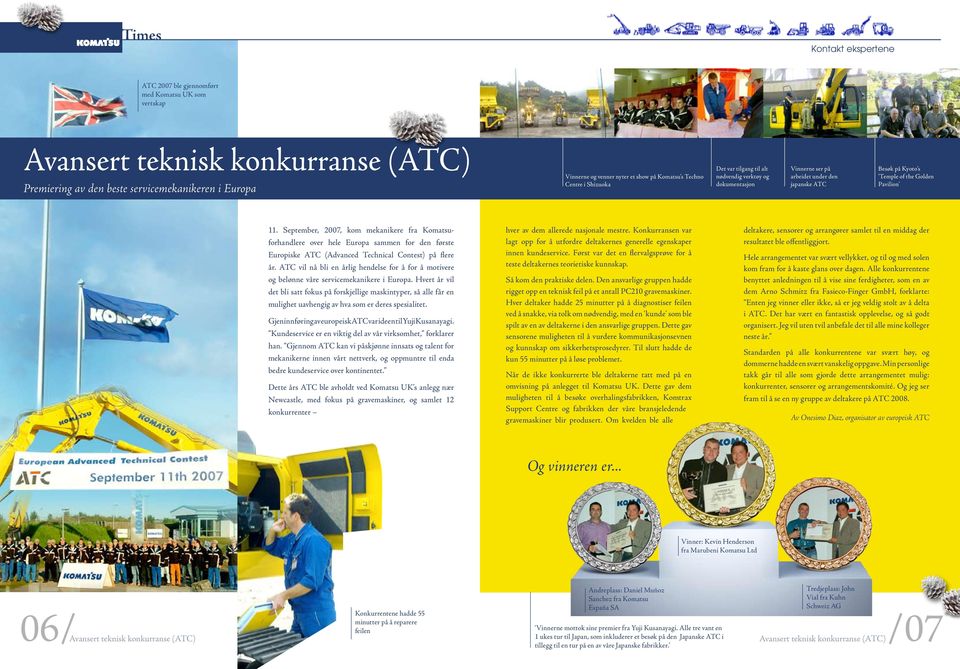 September, 2007, kom mekanikere fra Komatsuforhandlere over hele Europa sammen for den første Europiske ATC (Advanced Technical Contest) på flere år.