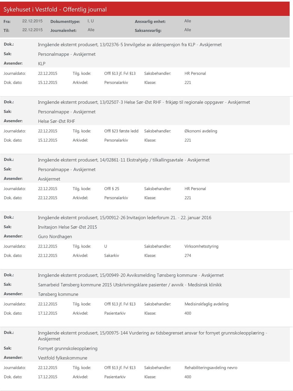 dato: 15.12.2015 Arkivdel: Personalarkiv Inngående eksternt produsert, 14/02861-11 Ekstrahjelp / tilkallingsavtale - Personalmappe - Offl 25 Dok.