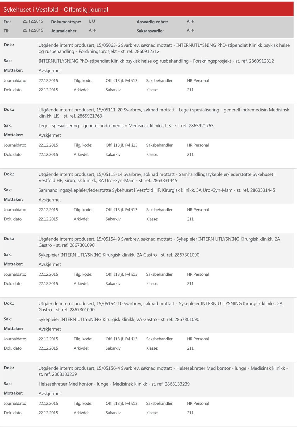 dato: Arkivdel: Sakarkiv tgående internt produsert, 15/05111-20 Svarbrev, søknad mottatt - Lege i spesialisering - generell indremedisin Medisinsk klinikk, LIS - st. ref.