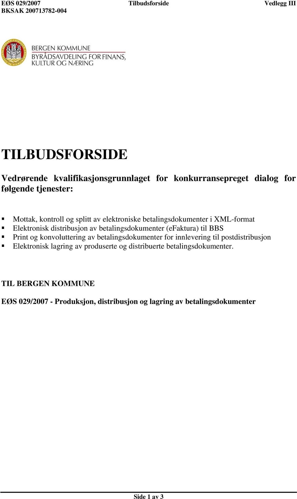 betalingsdokumenter (efaktura) til BBS Print og konvoluttering av betalingsdokumenter for innlevering til postdistribusjon Elektronisk