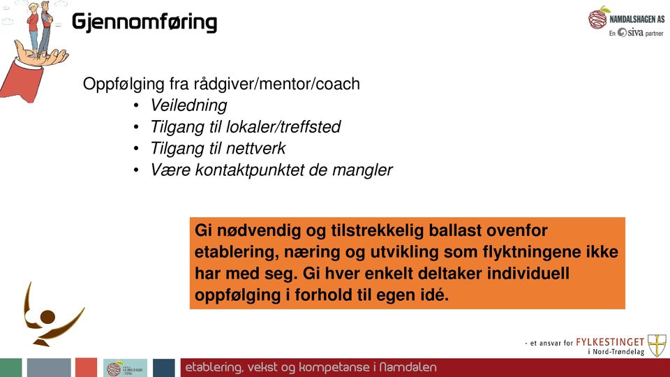 nødvendig og tilstrekkelig ballast ovenfor etablering, næring og utvikling som