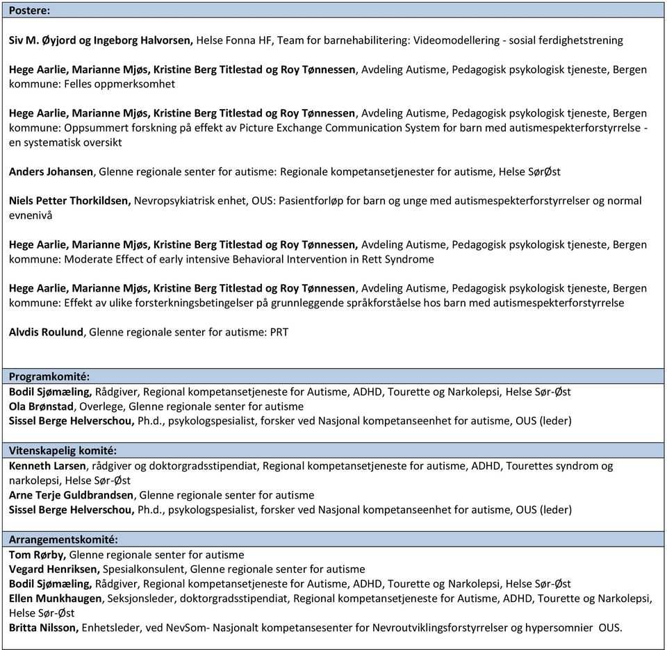 Exchange Communication System for barn med autismespekterforstyrrelse - en systematisk oversikt Anders Johansen, Glenne regionale senter for autisme: Regionale kompetansetjenester for autisme, Helse