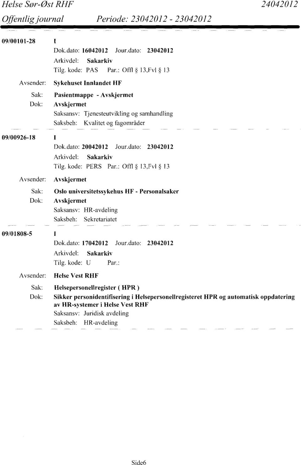 dato: 20042012 Jour.dato: 23042012 Tilg. kode: PERS Par.