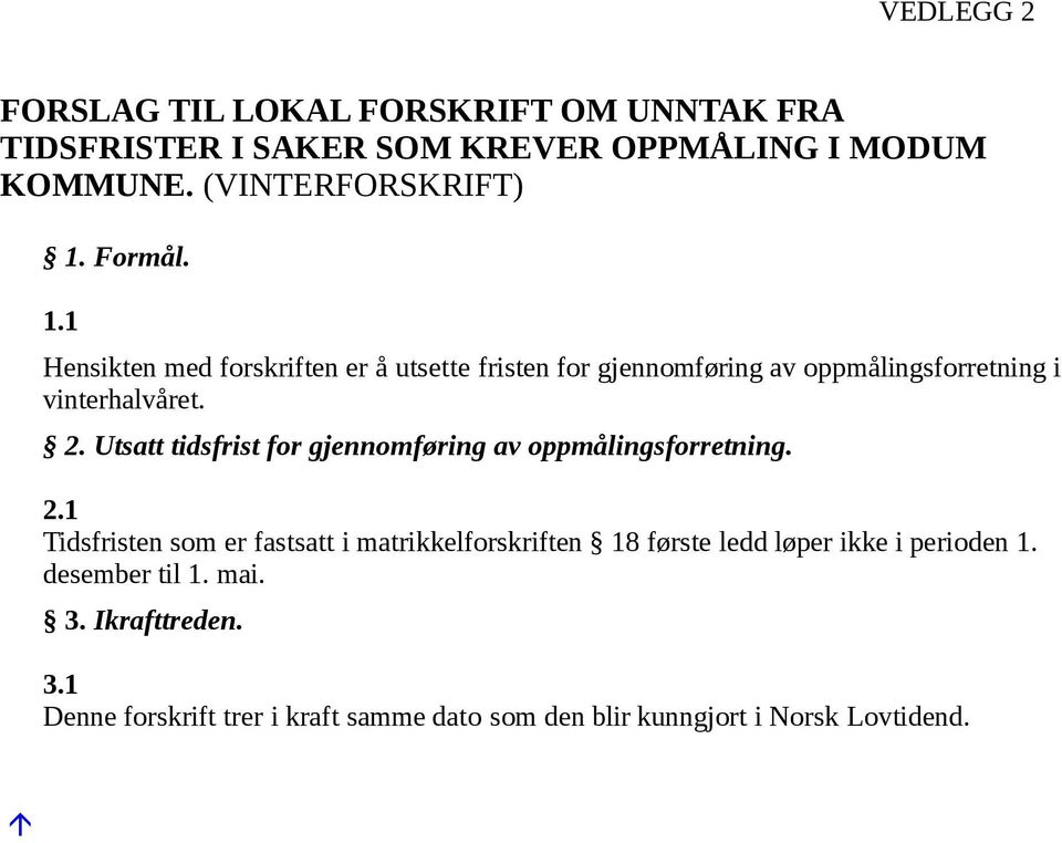 Utsatt tidsfrist for gjennomføring av oppmålingsforretning. 2.