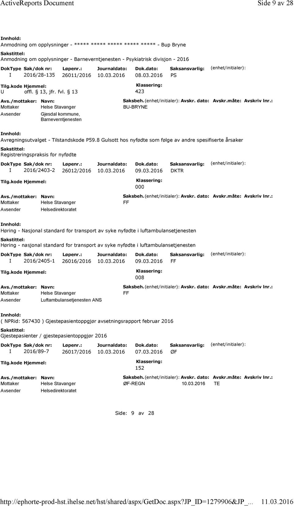 2016 PS Gjesdal kommune, Barneverntjenesten Saksbeh. Avskr. dato: Avskr.måte: Avskriv lnr.: B-BRYNE Avregningsutvalget - Tilstandskode P59.