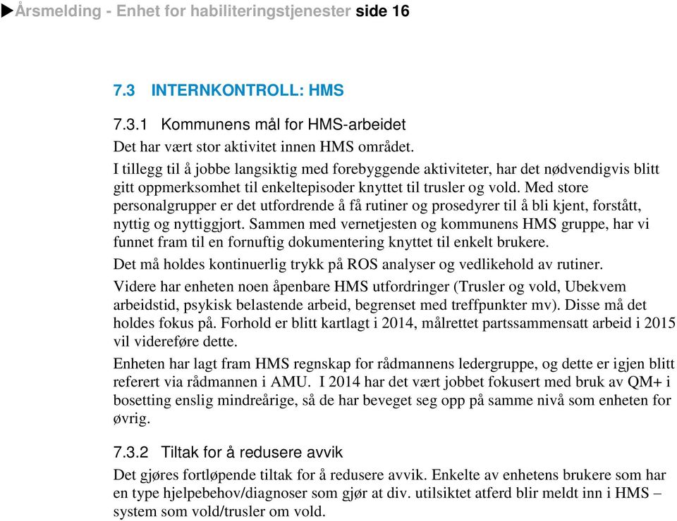 Med store personalgrupper er det utfordrende å få rutiner og prosedyrer til å bli kjent, forstått, nyttig og nyttiggjort.