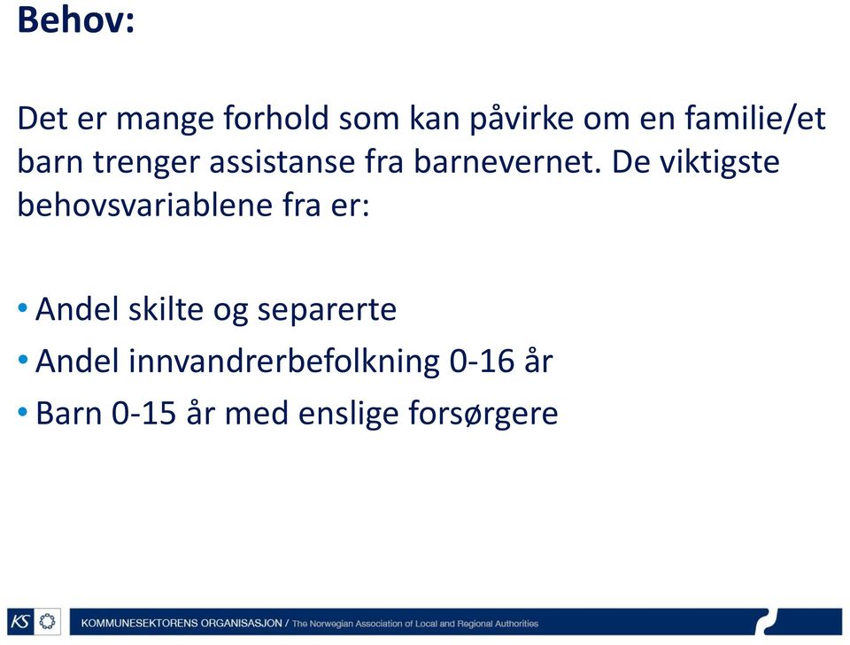 De viktigste behovsvariablene fra er: Andel skilte og