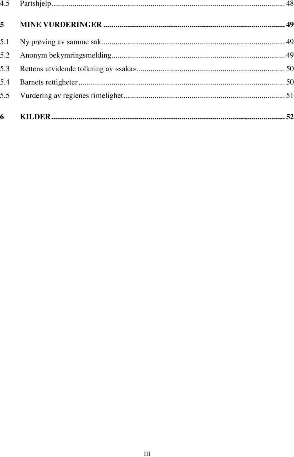 .. 49 5.3 Rettens utvidende tolkning av «saka»... 50 5.