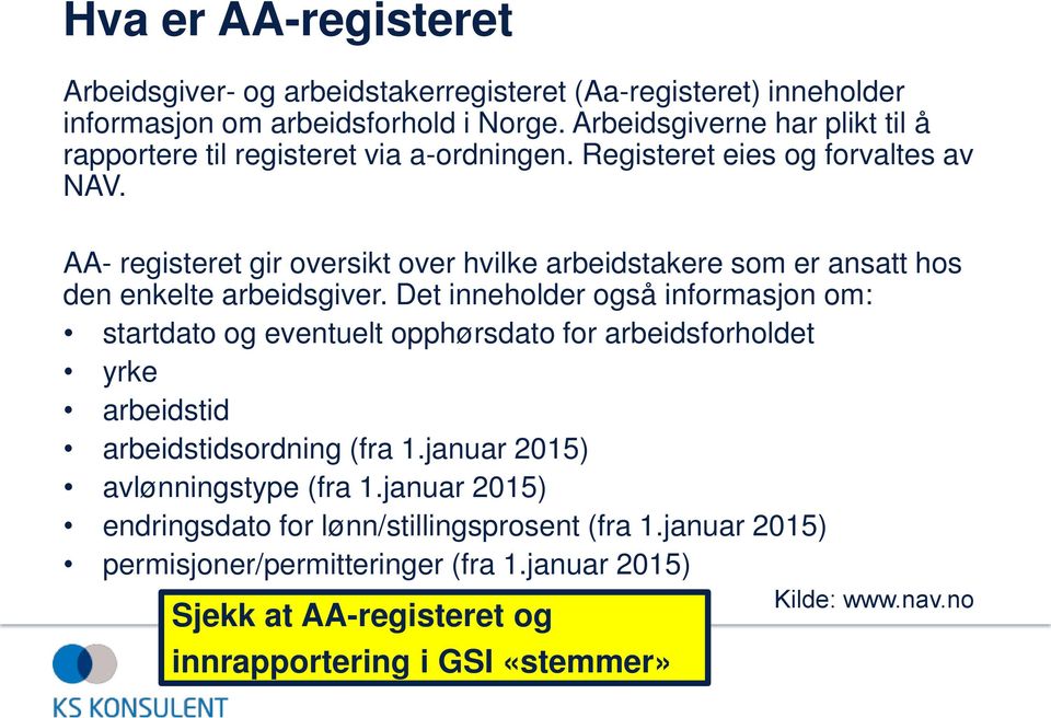 AA- registeret gir oversikt over hvilke arbeidstakere som er ansatt hos den enkelte arbeidsgiver.