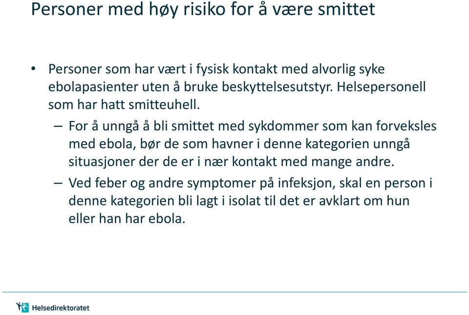 For å unngå å bli smittet med sykdommer som kan forveksles med ebola, bør de som havner i denne kategorien unngå