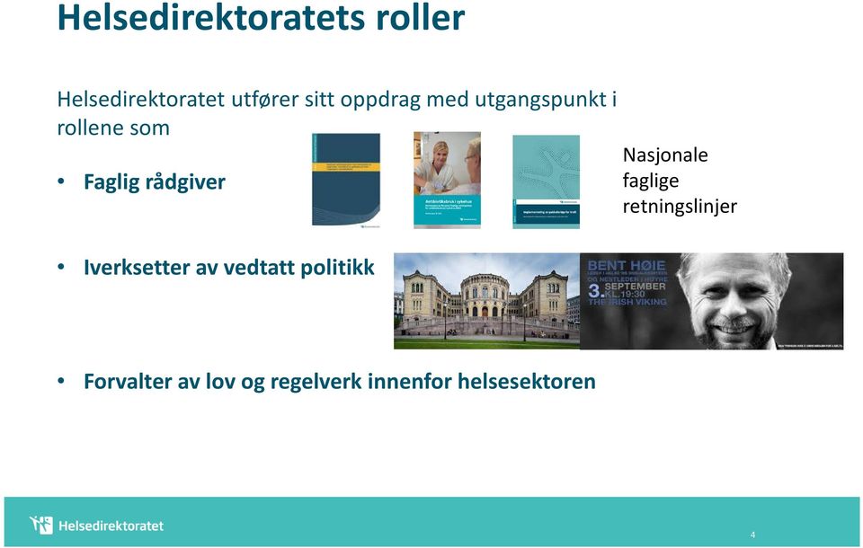 Iverksetter av vedtatt politikk Nasjonale faglige