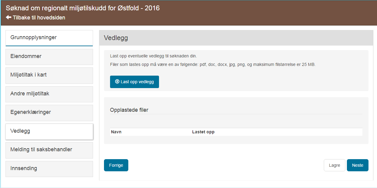 VEDLEGG Om du har behov for å legge vedlegg til søknaden, trykker du på «Last opp