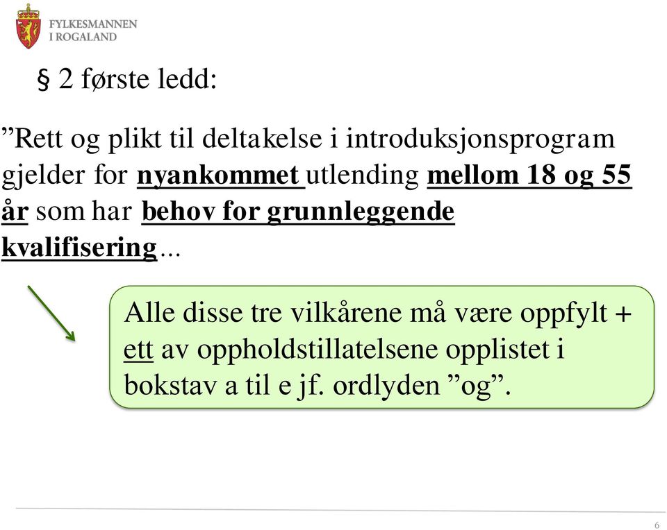 grunnleggende kvalifisering Alle disse tre vilkårene må være oppfylt +