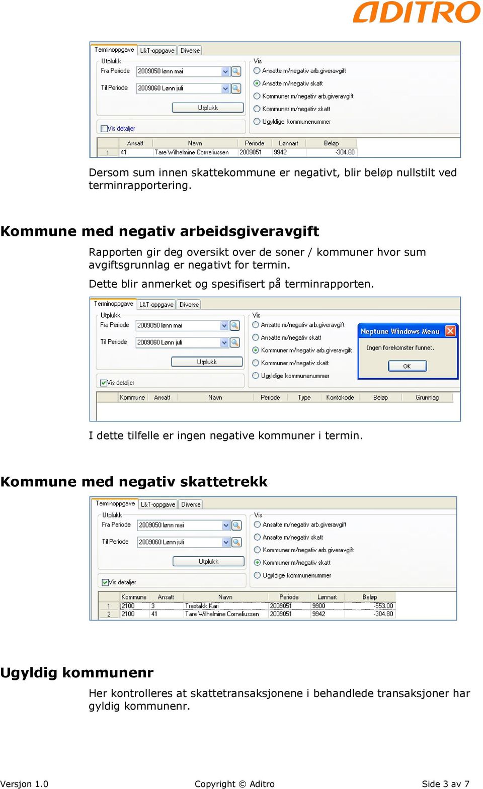 for termin. Dette blir anmerket og spesifisert på terminrapporten. I dette tilfelle er ingen negative kommuner i termin.