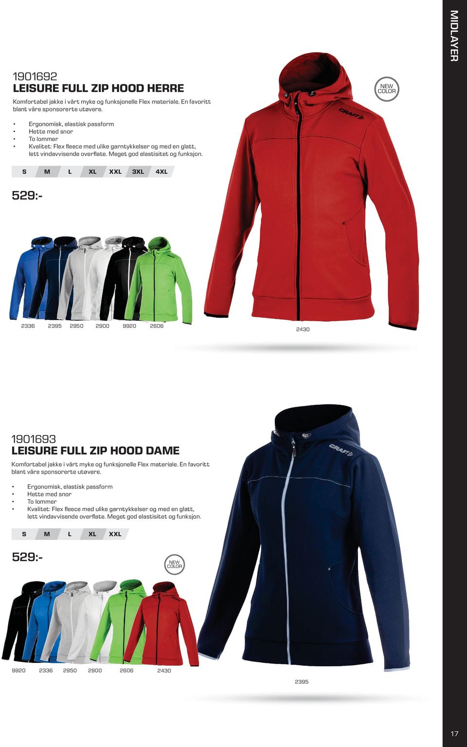 S M L XL 3XL 4XL 2336 2395 2950 2900 9920 2606 2430 1901693 LEISURE FULL ZIP HOOD DAME Komfortabel jakke i vårt myke og funksjonelle Flex materiale. En favoritt blant våre sponsorerte utøvere.