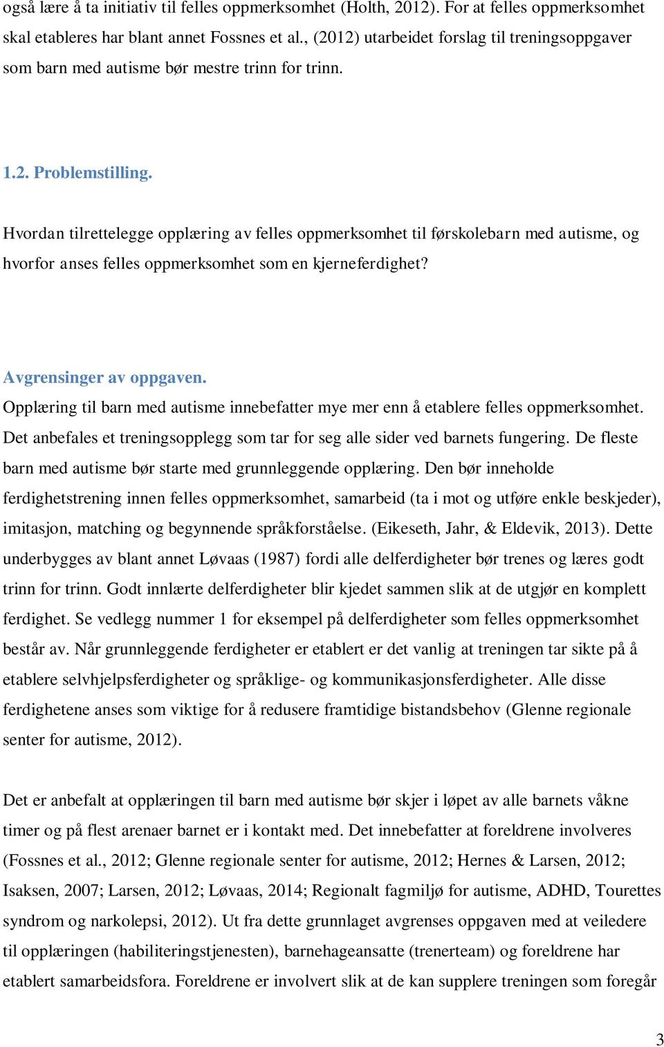 Hvordan tilrettelegge opplæring av felles oppmerksomhet til førskolebarn med autisme, og hvorfor anses felles oppmerksomhet som en kjerneferdighet? Avgrensinger av oppgaven.