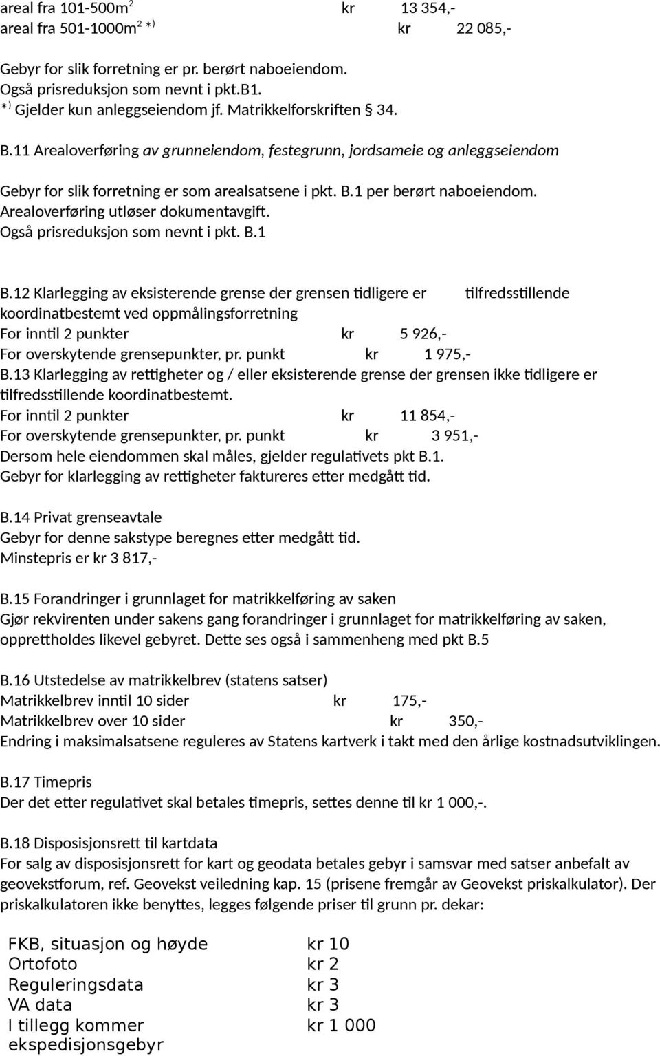 Arealoverføring utløser dokumentavgift. Også prisreduksjon som nevnt i pkt. B.1 B.