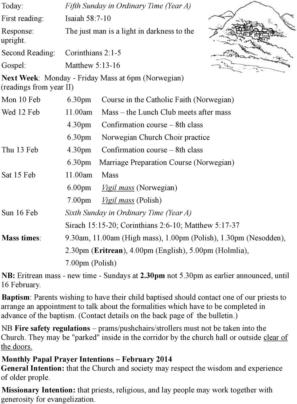 30pm Course in the Catholic Faith (Norwegian) Wed 12 Feb 11.00am Mass the Lunch Club meets after mass 4.30pm 6.30pm Confirmation course 8th class Norwegian Church Choir practice Thu 13 Feb 4.