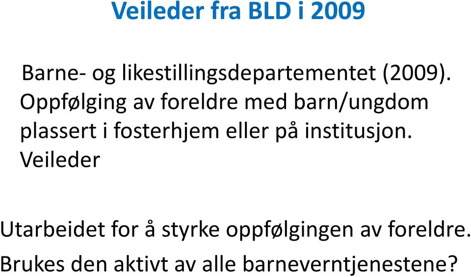 Oppfølging av foreldre med barn/ungdom plassert i fosterhjem