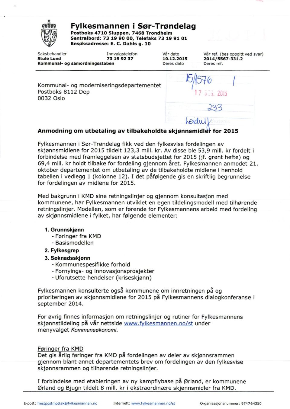 Kommunal- og moderniseringsdepartementet Postboks 8112 Dep 0032 Oslo 151)(57 ( J('33 Anmodning om utbetaling av tilbakeholdte skjønnsmidle* for 2015 Fylkesmannen i Sør-Trøndelag fikk ved den