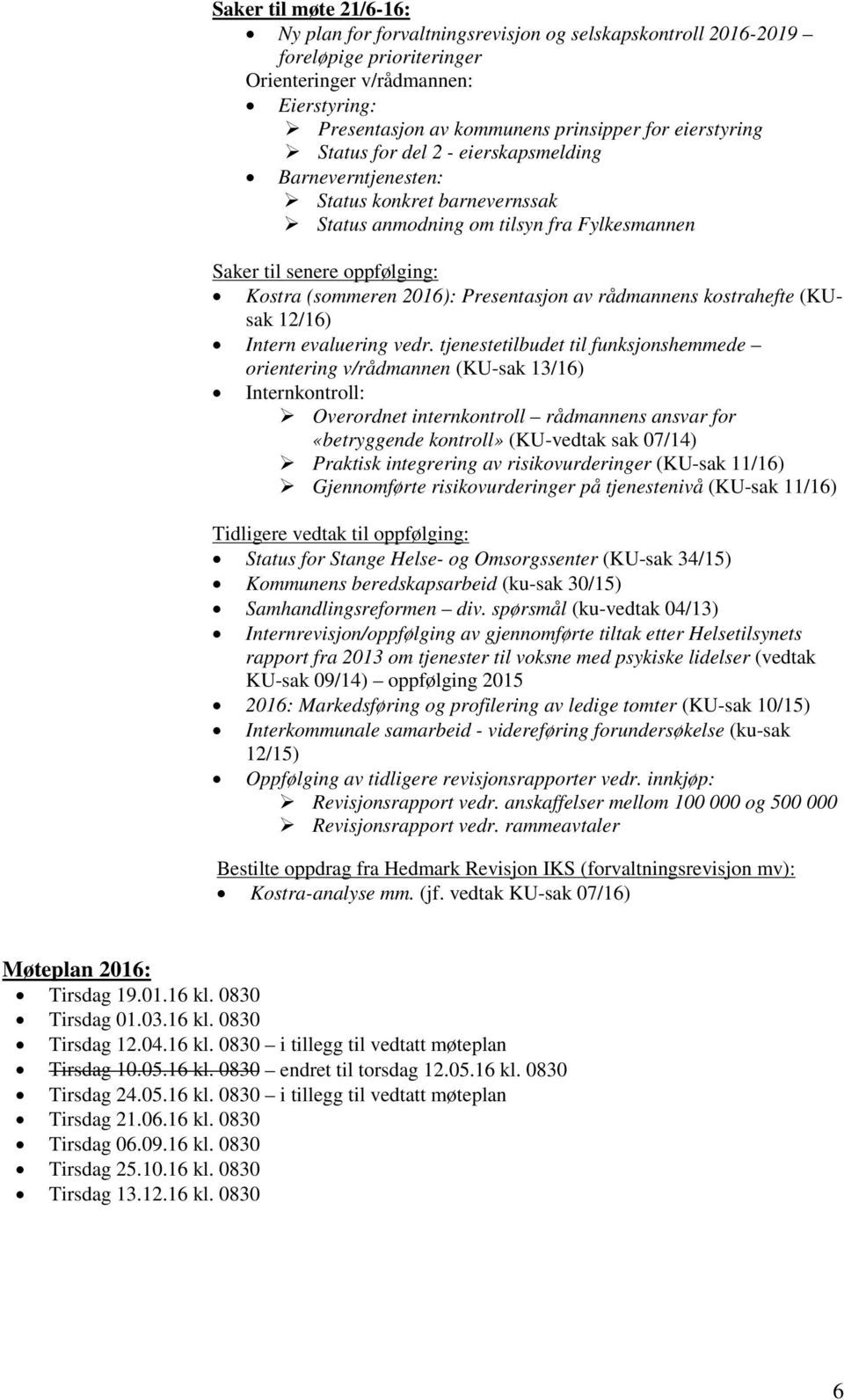 Presentasjon av rådmannens kostrahefte (KUsak 12/16) Intern evaluering vedr.