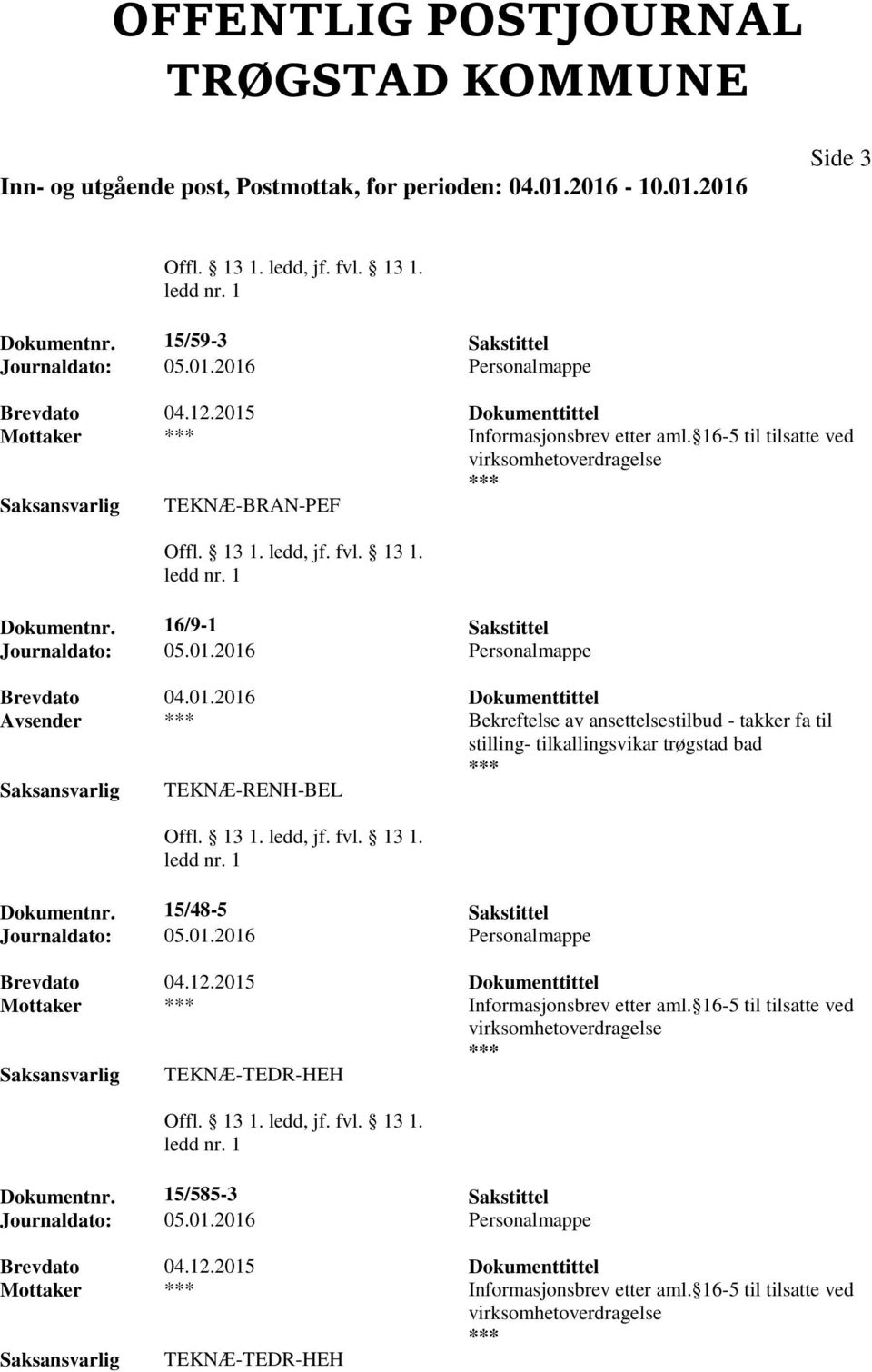 16/9-1 Sakstittel Avsender Bekreftelse av ansettelsestilbud - takker fa til stilling- tilkallingsvikar trøgstad bad TEKNÆ-RENH-BEL