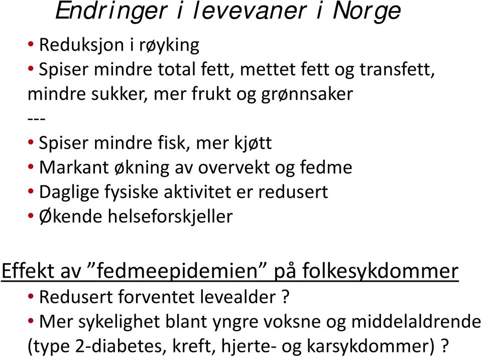 fysiske aktivitet er redusert Økende helseforskjeller Effekt av fedmeepidemien på folkesykdommer Redusert