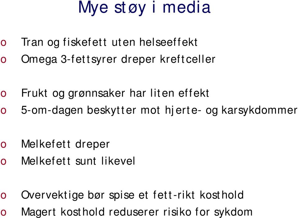 beskytter mot hjerte- og karsykdommer o o Melkefett dreper Melkefett sunt