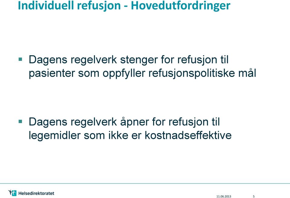 oppfyller refusjonspolitiske mål Dagens regelverk åpner