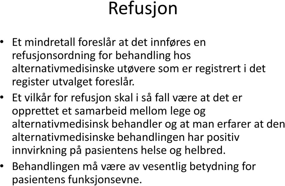 Et vilka r for refusjon skal i sa fall være at det er opprettet et samarbeid mellom lege og alternativmedisinsk