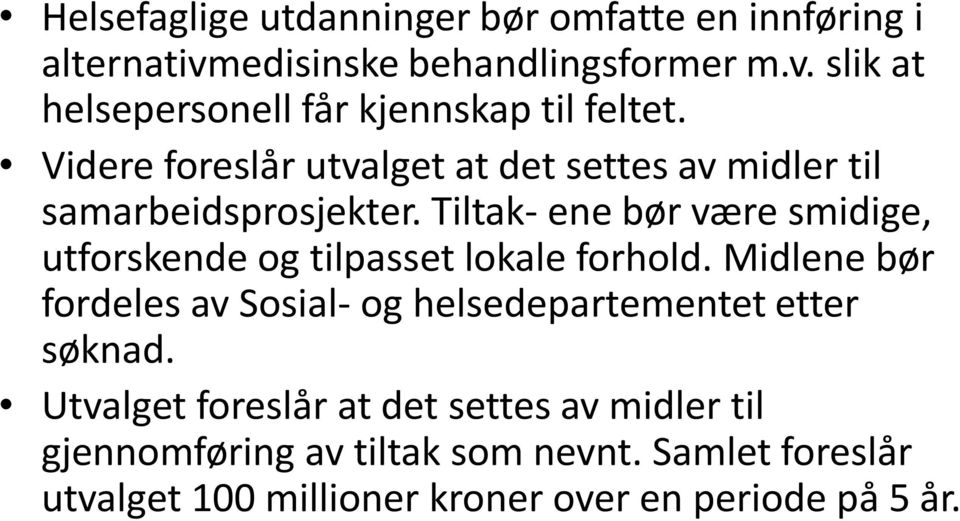 Tiltak- ene bør være smidige, utforskende og tilpasset lokale forhold.