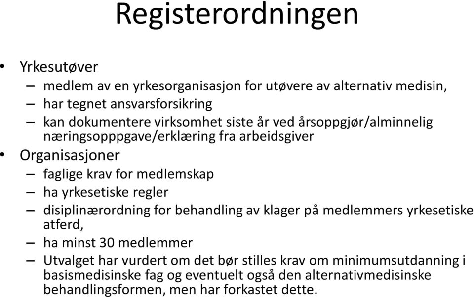 yrkesetiske regler disiplinærordning for behandling av klager pa medlemmers yrkesetiske atferd, ha minst 30 medlemmer Utvalget har vurdert om