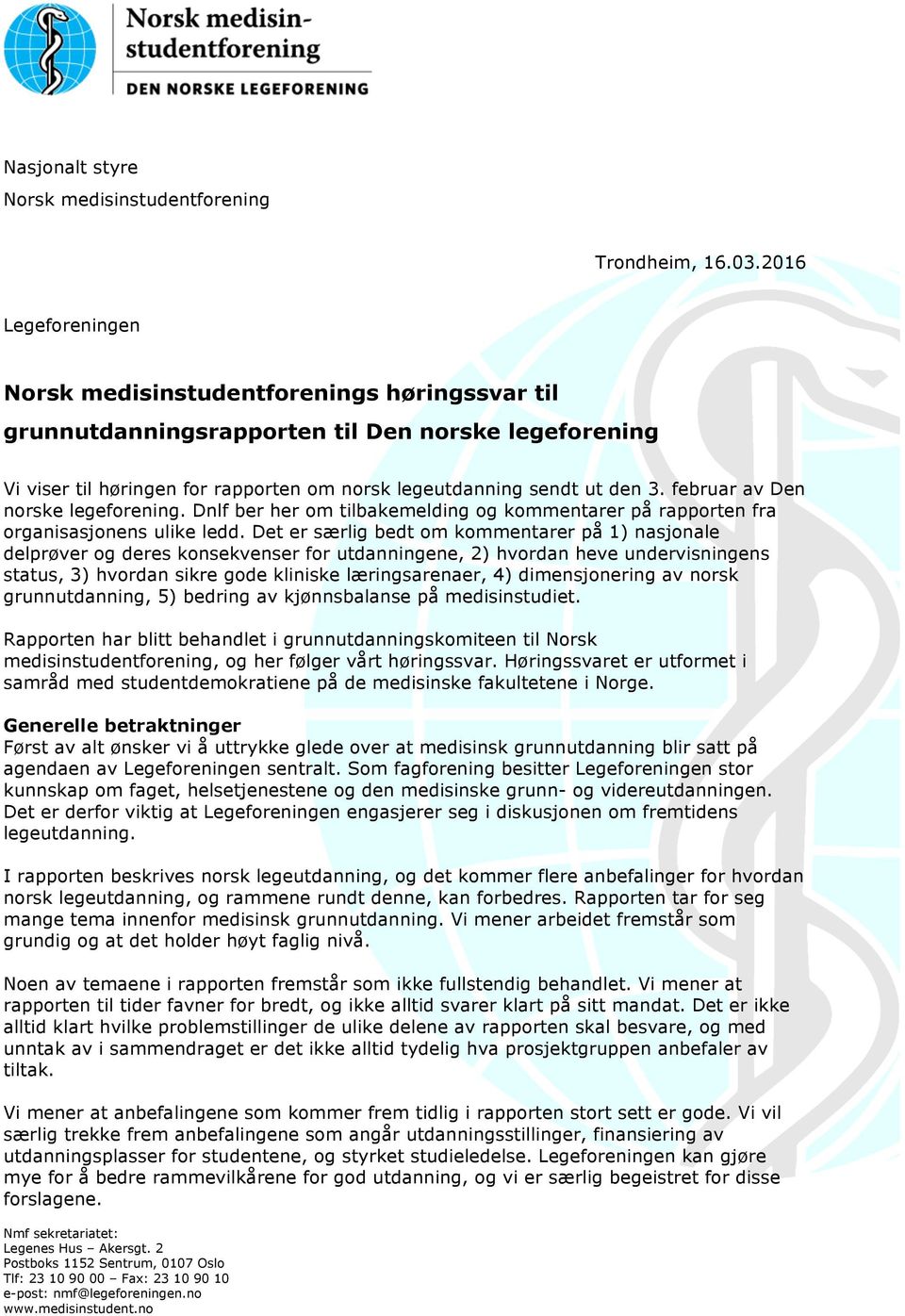 februar av Den norske legeforening. Dnlf ber her om tilbakemelding og kommentarer på rapporten fra organisasjonens ulike ledd.