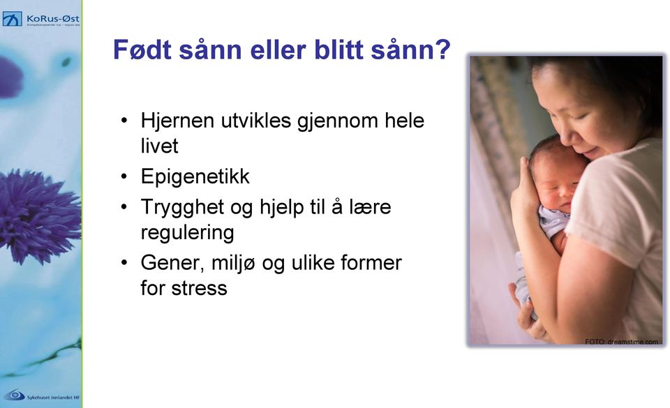 Epigenetikk Trygghet og hjelp til å